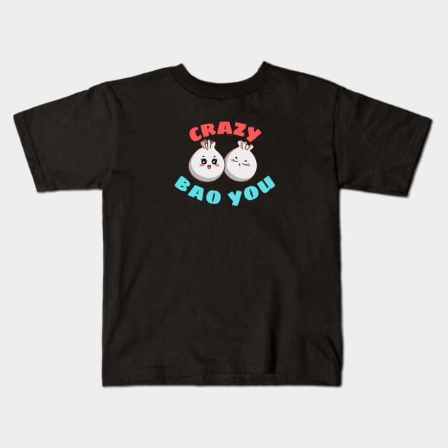 Crazy Bao You - Cute Dim Sum Pun Kids T-Shirt by Allthingspunny